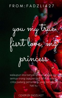 you my true first love, my princess