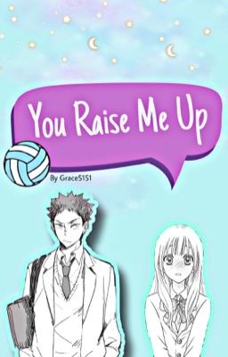 You Raise Me Up (Iwaizumi X Reader)