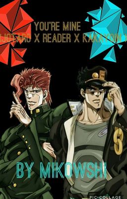 you're mine (jotaro x reader x  Kakyoin