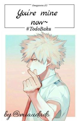 You're mine now~ | TodoBaku | Omegaverse AU