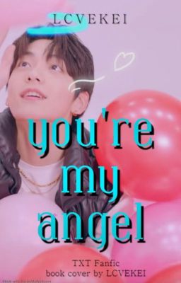 You're My Angel • TXT FF