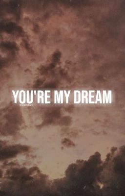 you're my dream | hq