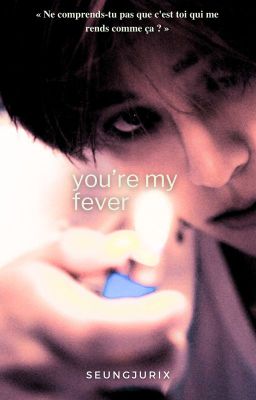 You're My Fever | SEUNGJIN [OS]