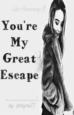 You're My Great Escape I L.H. (ZAWIESZONE)