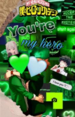 You're my hero | Izuku Midoriya 