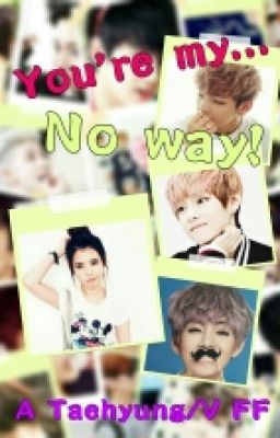 You're my... No way!  |  Taehyung/V FF