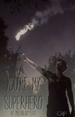 You're My Superhero (The Script Fanfic)