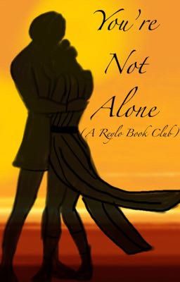 You're Not Alone (A Reylo Book Club) 