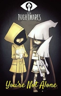 You're Not Alone {Little Nightmares}