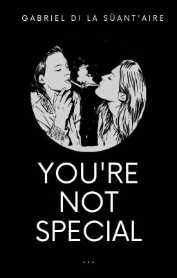 you're not special.