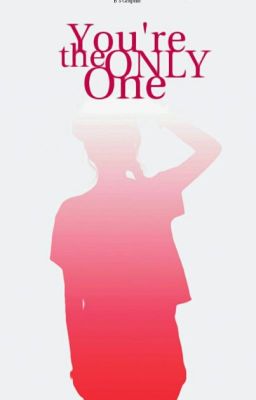 You're The Only One [ EXO Fanfiction ]