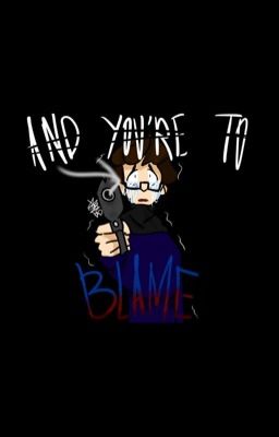 ~You're to blame~ Logince 