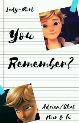 You Remember? [Adrien/Chat Noir & Tú ]