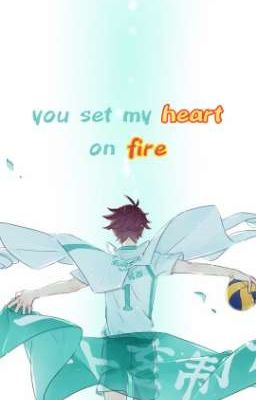 You set my heart on fire