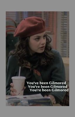 You've been Gilmored || Gilmore Girls [1]