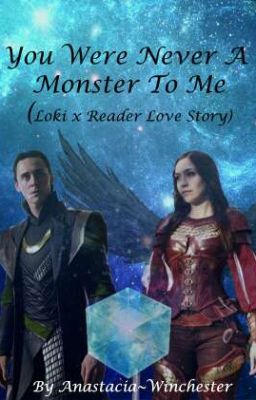 You Were Never A Monster To Me (Loki x Reader) 