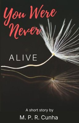 You Were Never Alive