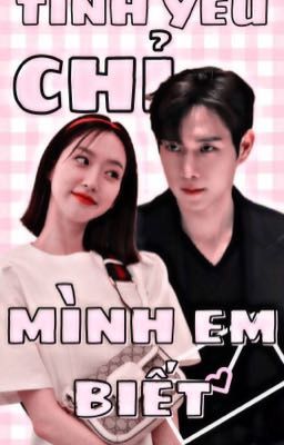 [YOUNG DAE X JI HYUN]TÌNH YÊU CHỈ MÌNH EM BIẾT