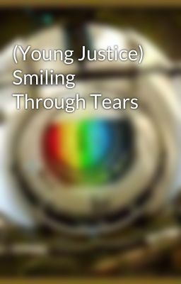 (Young Justice) Smiling Through Tears