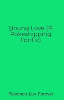 Young Love (A Pokeshipping Fanfic)