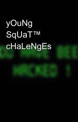 yOuNg SqUaT™ cHaLeNgEs