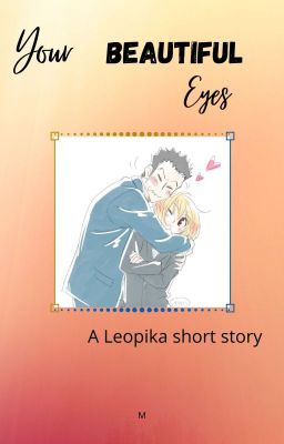 Your Beautiful Eyes (A Leopika Short Story)