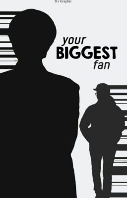 Your Biggest Fan