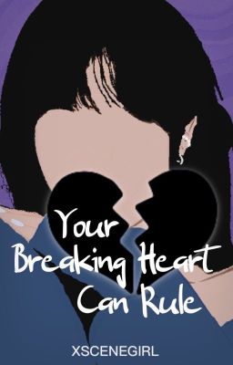 Your Breaking Heart Can Rule