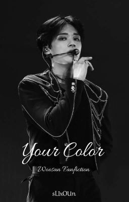 Your Color [ʷᵒᵒˢᵃⁿ 𝒻𝒶𝓃𝒻𝒾𝒸𝓉𝒾ℴ𝓃]