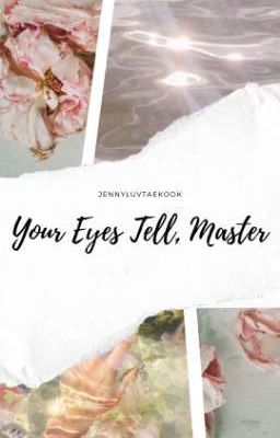 Your Eyes Tell, Master| Taekook| Completed