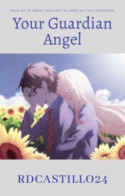 Your Guardian Angel (Your Lie in April/Shigatsu Wa Kimi No Uso Fanfiction)