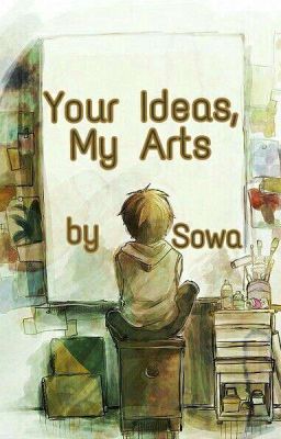 Your Ideas, My Arts 