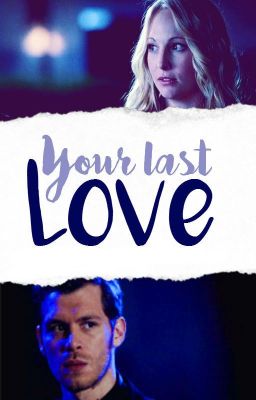 Your Last Love #Klaroline