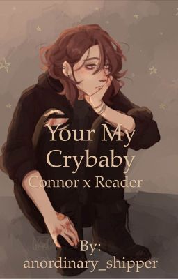 Your My Crybaby (Connor Murphy x reader DEH)