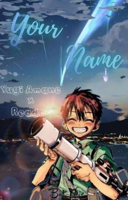 || Your Name || Yugi Amane x Reader