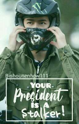 Your President is a Stalker! [YiZhan Fanfic] Undergoing Editing 