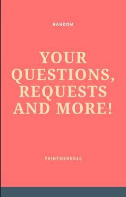 Your questions, requests and more! 