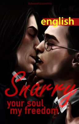 your soul, my freedom ¦ Snarry ¦ english