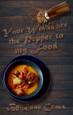 Your Words are the Pepper to my Food ✔