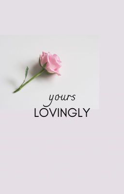 Yours Lovingly