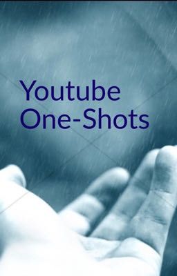 Youtube one-shots (Requests)