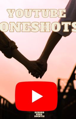 Youtube Oneshots