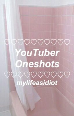 YouTuber Oneshots