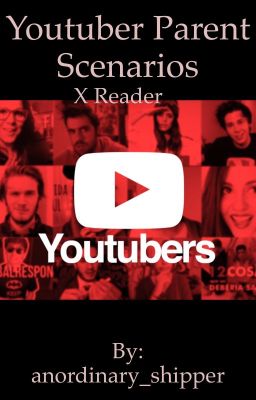 Youtuber Parent Scenarios x Reader