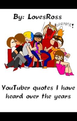 Youtuber Quotes I have heard over the years