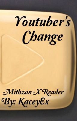 Youtuber's change (mithzan x reader)