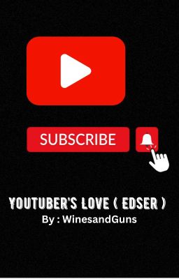 Youtuber's Love ( Edser )