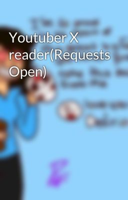 Youtuber X reader(Requests Open)