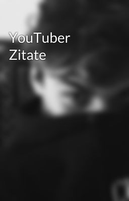 YouTuber Zitate