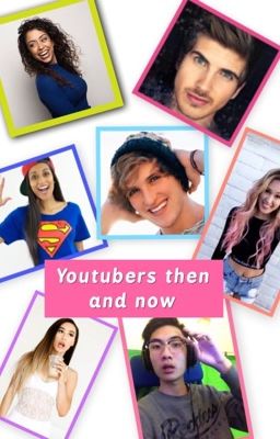 YouTubers then and now